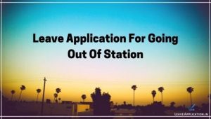 Leave Application For School Student For Going Outstation By Parents, Leave Application For Going Out Of Station, School Leave Application for Going to Village