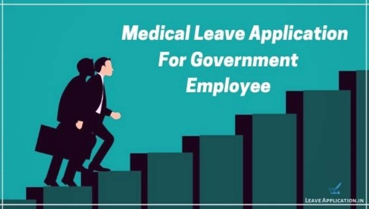 medical leave application for government employee, leave application for medical treatment, leave application for employee, medical leave letter format for office