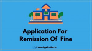 Application For Remission Of Fine, Application For Remit The Fine, Application For Late Fee Fine Cancellation, Application For Fine Cancellation In College, Remission Of Fine Application In English
