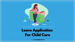 Application For Child Care Leave, Leave Application For Child Care, Child Care Leave Application, Child Care Leave Application For Teachers, child care leave for teachers