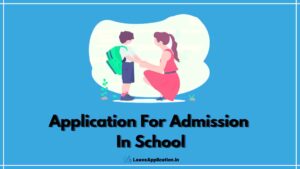 Application For School Admission, Request Letter For School Admission, Request Letter For School Admission For Lkg, Application For Admission In School, Application For Admission In School For Class 1