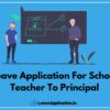 Leave Application For School Teacher To Principal, Leave Application To Principal By Teacher, Leave Letter To Principal From Teacher, Teacher Leave Letter To Principal
