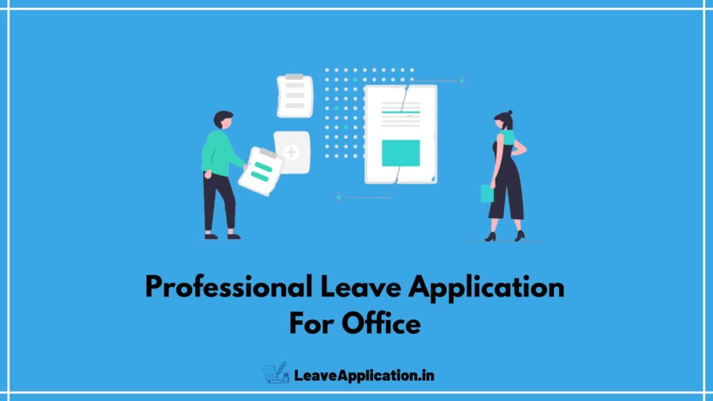 How To Write a Professional Leave Application For Office